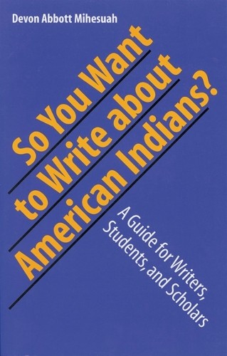 So You Want to Write About American Indians? - 9780803282988