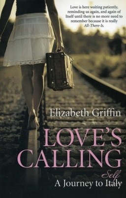 Love's Calling: A Journey to Self - Paperback NEW Elizabeth Griff 2014-06-27