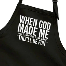 Funny Faith Aprons Full Length When God Made Me He Grinned This Will Be Fun