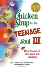Chicken Soup for the Teenage Soul III: More Stories of Life, Love and L - GOOD