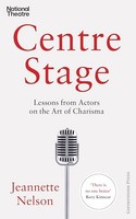 Jeannette Nelson - Centre Stage Lessons From Actors On The Art Of Ch - G245Z