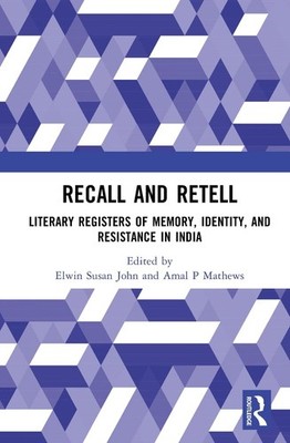 Recall and Retell: Literary Registers of Memory, Identity, and Resistance in Ind