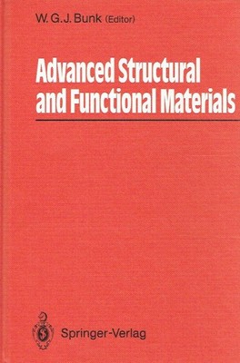 Bunk, Wolfgang G.J.: Advanced Structural and Functional Materials: Proceedings o