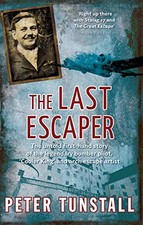 The Last Escaper: The Untold First-Hand Story of the Legend... by Peter Tunstall