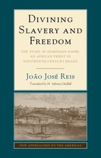 Divining Slavery and Freedom: The Story of D... 9781107439092 by Reis, João José