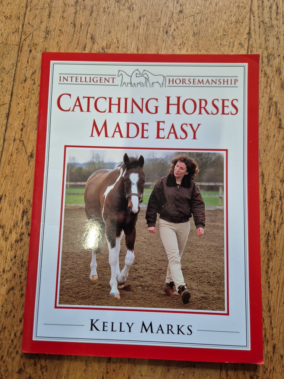 Intelligent Horsemanship: Catching Horses Made Easy by Kelly Marks Horse pony