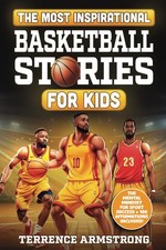 The Most Inspirational Basketball Stories For Kids: 15 Amazing & Inspiring T...