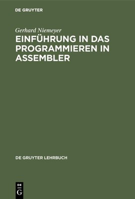 Einführung in das Programmieren in ASSEMBLER Gerhard Niemeyer