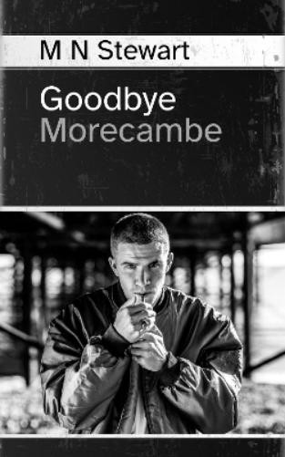 M N Stewart Martin Stewart Goodbye Morecambe (Tascabile)