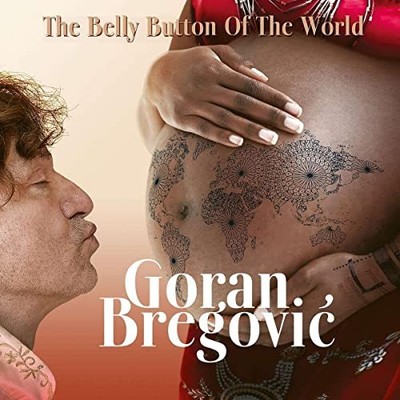 Goran Bregovi - The Belly Button Of The World - Goran Bregovi CD 6LVG The Cheap