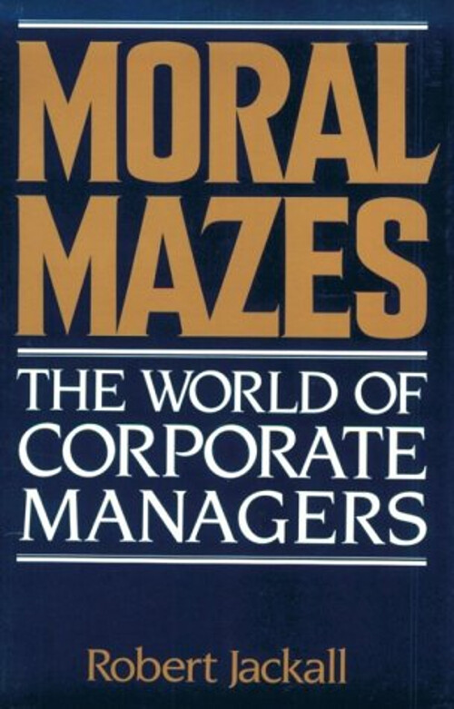 Moral Mazes : The World of Corporate Managers Paperback Robert Ja