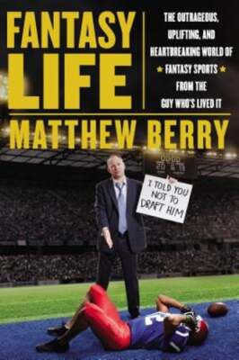 Fantasy Life: The Outrageous, Uplifting, and Heartbreaking World of Fantasy