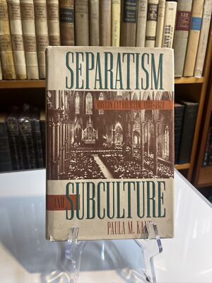 Separatism and Subculture : Boston Catholicism, 1900-1920 by Paula M. Kane...