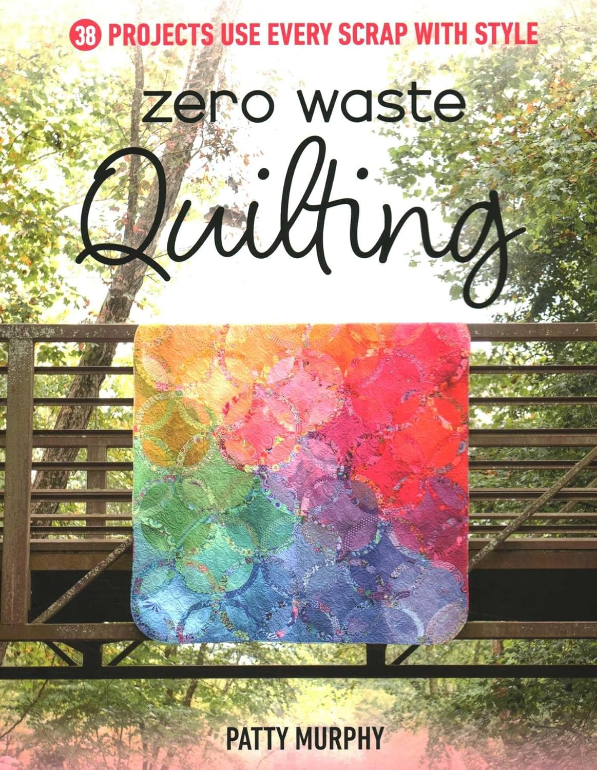 Zero Waste Quilting : 38 Projects Use Every Scrap With Style Patty Murphy - Image 3