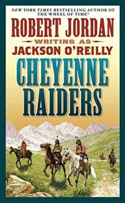 CHEYENNE RAIDERS - Paperback, by Robert Jordan; Jackson O'Reilly - Very Good