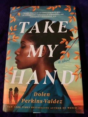 Take My Hand by Dolen Perkins-Valdez (2022, Hardcover)