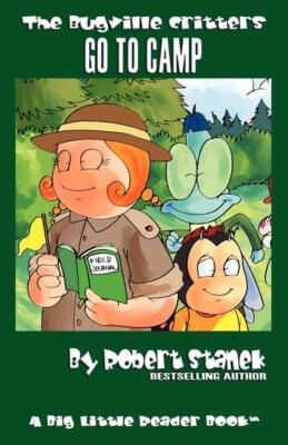 Bugville Critters Go To Camp (Bugville Critters #20)