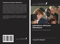 Literatura Africana Literatura: De La EvolucióN A La TransformacióN Habachi Buch