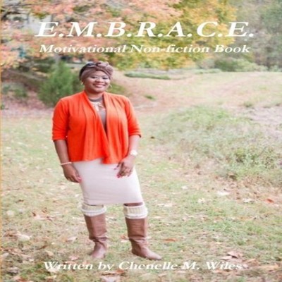 E.M.B.R.A.C.E. Chenelle Wiles Paperback Lulu Press Inc.
