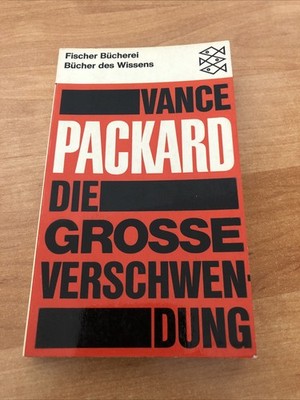 Die große Verschwendung. (The Waste Makers) Vance, Packard: