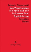 Das Verschwinden Von Raum Und Zeit Im Prozess Ihrer Digitalisierung Simanowski
