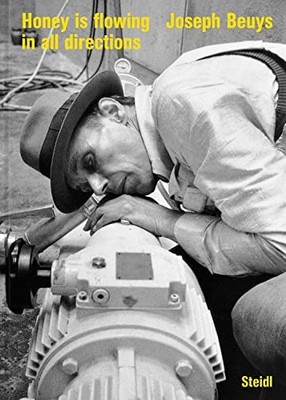 Joseph Beuys: Honey is flowing in all directions (2002) by Gerhard Steidl NEW