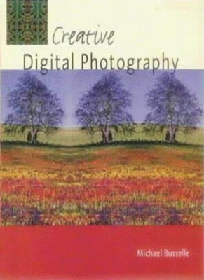 Creative Digital Photography (Creative photography),Michael Buss