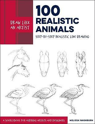 Draw Like an Artist: 100 Realistic Animals: Step-by-Step Realistic Line...