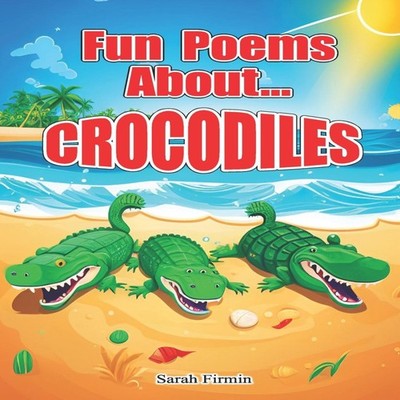 Fun poems about crocodiles Sarah Firmin Paperback Amazon Digital