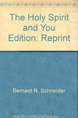 The Holy Spirit and You Edition: Reprint Bernard N. Schneider