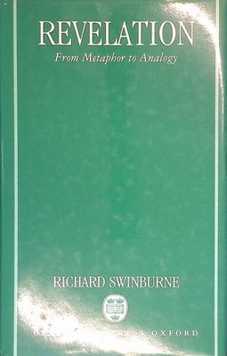 Revelation: From Metaphor to Analogy Swinburne, Richard: