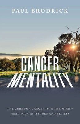 Cancer Mentality Paul Brodrick Taschenbuch Kartoniert / Broschiert Englisch 2023