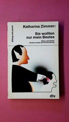 254530 Katharina Zimmer SIE WOLLEN NUR MEIN BESTES Eltern u. Kinder blicken
