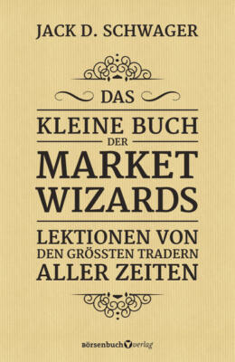 Das kleine Buch der Market Wizards | Jack D. Schwager | 2021 | deutsch