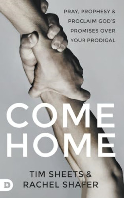Come Home: Pray, Prophesy, and Proclaim God's Promises  - Hardback NEW Sheets, T