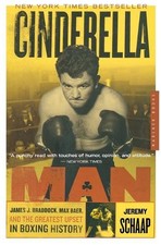 Cinderella Man: James J. Braddock, Max Baer, and the Greatest Upset in Boxing Hi