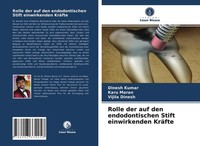 Rolle Der Auf Den Endodontischen Stift Einwirkenden KräFte Dinesh Kumar