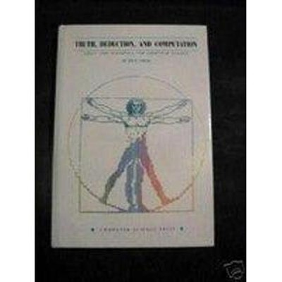 Truth, Deduction, and Computation : Logic and Semantics for Compu