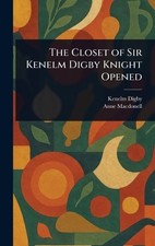 Kenelm Digby Anne M The Closet of Sir Kenelm Digby Knigh (Hardback) (UK IMPORT)