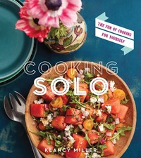 Cooking Solo: The Fun of Cooking for Yourself...