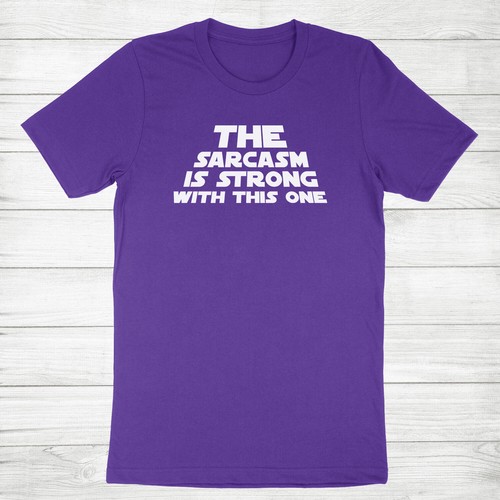 Lustiges humorvolles T-Shirt The Sarkasm Is Strong With This One freche Haltung - Bild 9 von 13