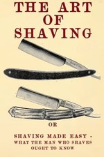 The Art of Shaving: Shaving Made Easy - What the Man Wh - Paperback NEW School,