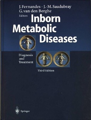 Inborn Metabolic Diseases : Diagnosis and Treatment; Fernandes, J., J.M. Saudubr