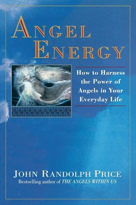 Angel Energy How to Harness the Power of Angels in Your Everyday Life Price Buch