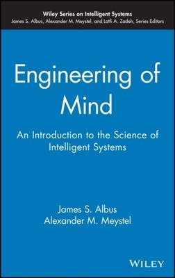 Engineering of Mind   An Introduction to the Science of Intelligent Systems