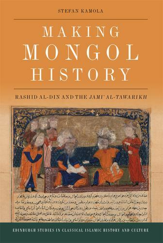 Edinburgh Studies in Classical Islamic History and Culture Ser.: Making ...