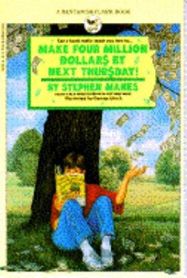 Make Four Million Dollars By Next Thursday! by Stephen Manes