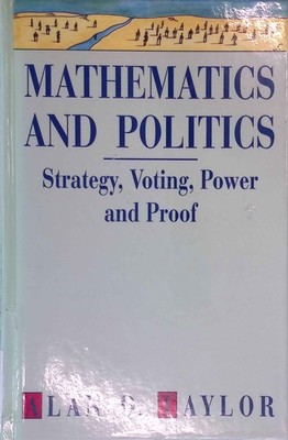Mathematics and Politics: Strategy, Voting, Power and Proof: Textbooks in Mathem