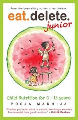 Eat Delete Junior: Child Nutrition for 0-15 Years Old: Child Nut