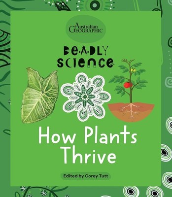 How Plants Thrive: Deadly Science by Australian Geographic Hardcover Book